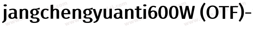 jangchengyuanti600W (OTF)字体转换